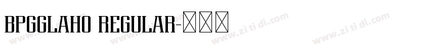 BPGGLAHO REGULAR字体转换